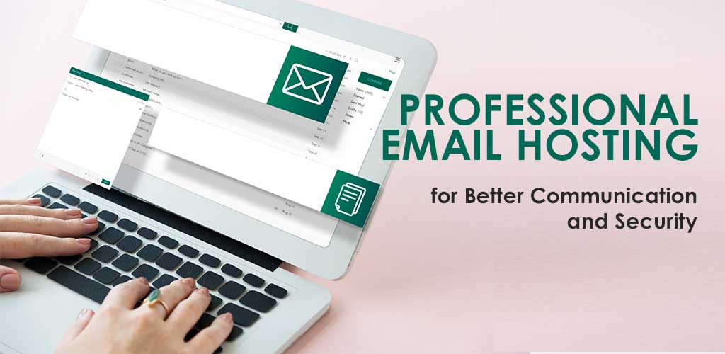 Read more about the article Why Your Company Needs Professional Email Hosting for Better Communication and Security