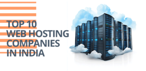 Read more about the article Top 10 Web Hosting Companies in India: Best Options for 2024