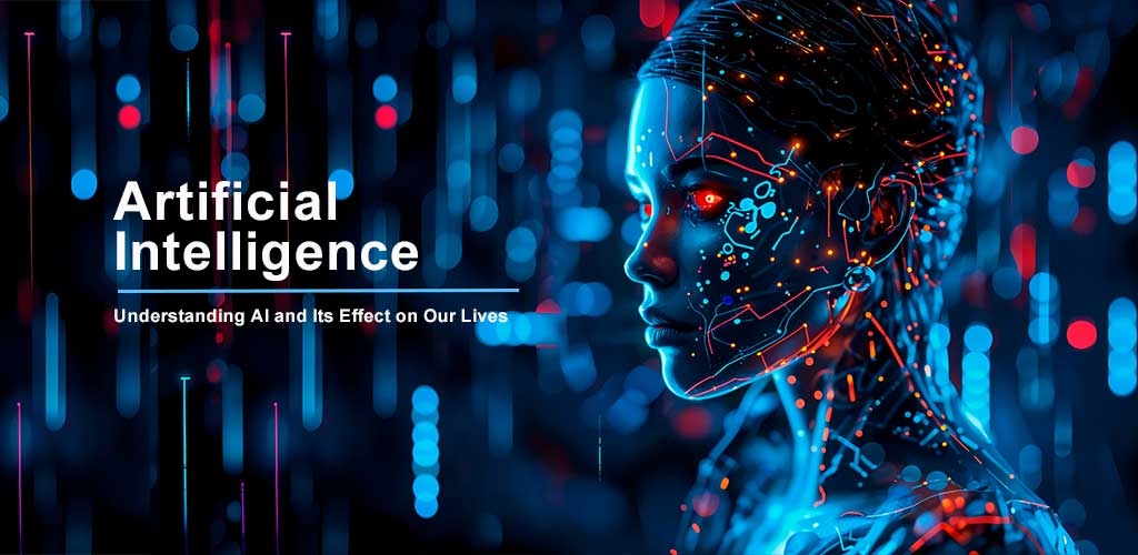 Read more about the article What is Artificial Intelligence? Understanding AI and Its Effect on Our Lives