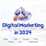 Why Digital Marketing is so Important in 2024?